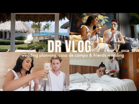 DR VLOG: Wedding Planning in Casa de Campo & My Friend's Wedding In Punta Cana