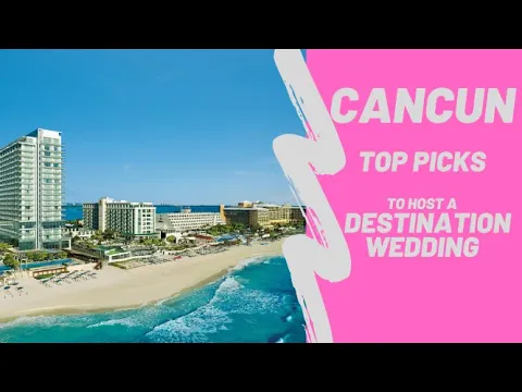 Best Resorts in Cancun to Host a Destination Wedding